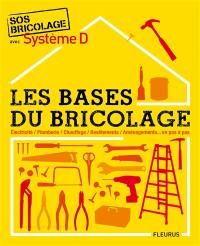 Les bases du bricolage : électricité, plomberie, chauffage, revêtements, aménagements