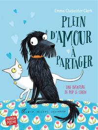 Une aventure de Pop le chien. Plein d'amour à partager