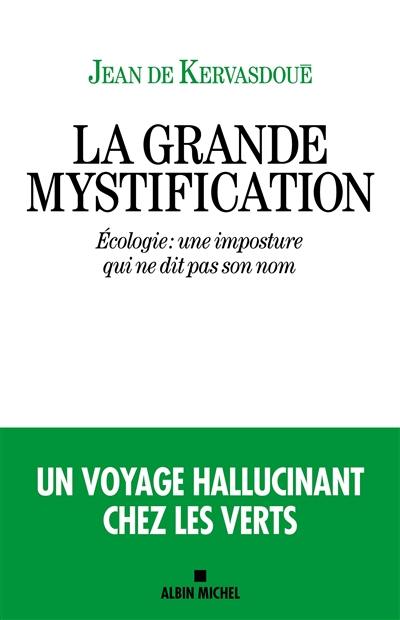 La grande mystification : écologie : une imposture qui ne dit pas son nom