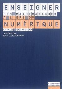 Enseigner les mathématiques à l'ère du numérique : école primaire