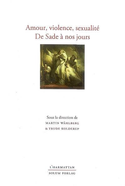 Amour, violence, sexualité, de Sade à nos jours : hommage à Svein-Eirik Fauskevag à l'occasion de son 65e anniversaire