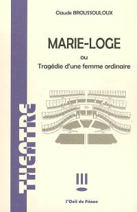 Marie-Loge ou Tragédie d'une femme ordinaire