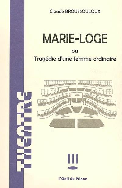 Marie-Loge ou Tragédie d'une femme ordinaire