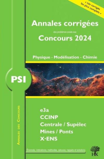 Physique, modélisation, chimie PSI : annales corrigées des problèmes posés aux concours 2024 : e3a, CCINP, Centrale-Supélec, Mines-Ponts, X-ENS