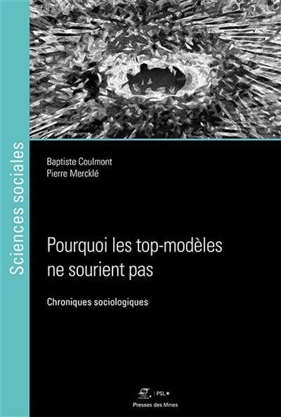 Pourquoi les top-modèles ne sourient pas : chroniques sociologiques