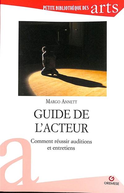 Guide de l'acteur : comment réussir auditions et entretiens