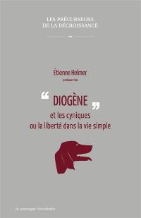 Diogène et les cyniques ou La liberté dans la vie simple