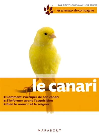 Le canari : bien le soigner, bien le nourrir, bien le comprendre