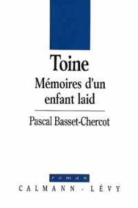 Toine, mémoires d'un enfant laid