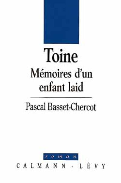 Toine, mémoires d'un enfant laid