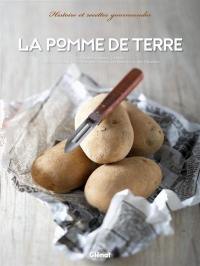 La pomme de terre : histoire et recettes gourmandes