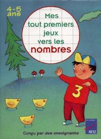 Mes tout premiers jeux vers les nombres : 4-5 ans