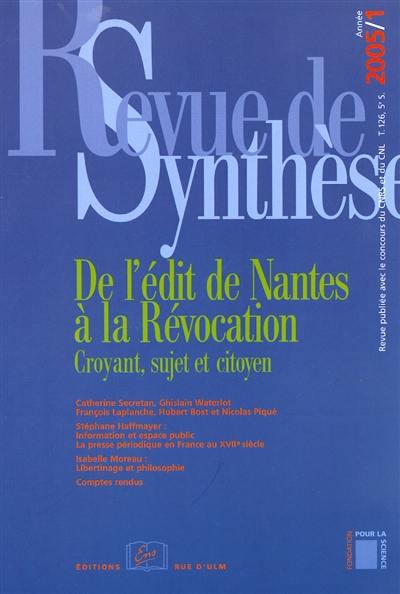 Revue de synthèse, n° 126-1. De l'Edit de Nantes à la révocation : croyant, sujet et citoyen