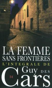 L'intégrale de Guy Des Cars. Vol. 34. La femme sans frontières