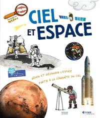 Ciel et espace : rêver et découvrir l'espace, partir à la découverte du ciel