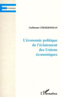 L'économie politique de l'éclatement des unions économiques