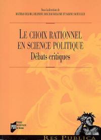 Le choix rationnel en science politique : débats critiques