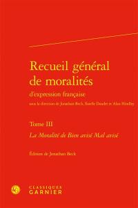 Recueil général de moralités d'expression française. Vol. 3. La moralité de bien avisé mal avisé