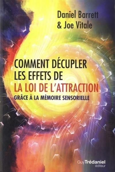 Comment décupler les effets de la loi de l'attraction grâce à la mémoire sensorielle