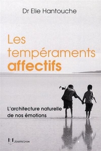 Les tempéraments affectifs : l'architecture naturelle de nos émotions