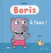 Boris. A l'eau !