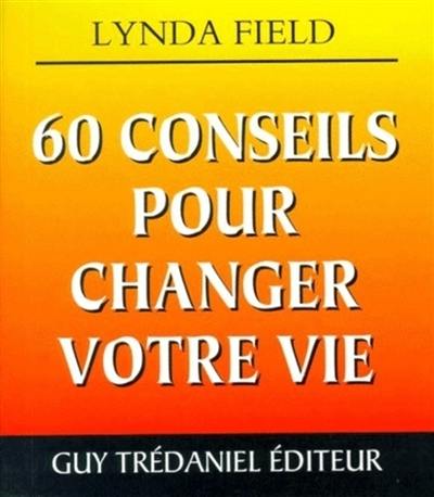 60 conseils pour changer votre vie