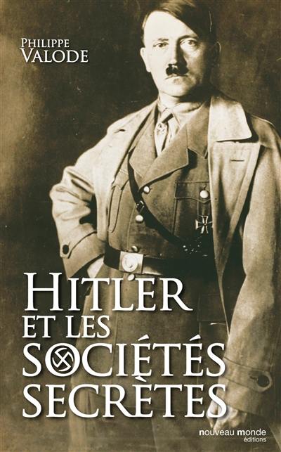 Hitler et les sociétés secrètes : de la société Thulé à la Solution finale