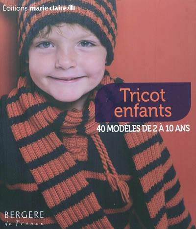 Tricot enfants : 40 modèles de 2 à 10 ans