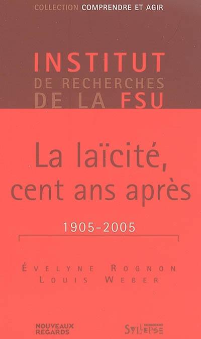 La laïcité, cent ans après : 1905-2005