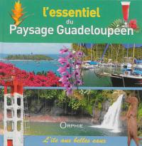 L'essentiel du paysage guadeloupéen : l'île aux belles eaux