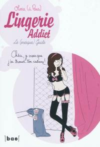 Lingerie addict : le (presque) guide