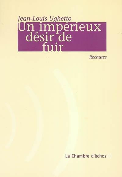 Un impérieux désir de fuir : rechutes