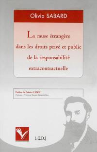 La cause étrangère dans les droits privé et public de la responsabilité extracontractuelle