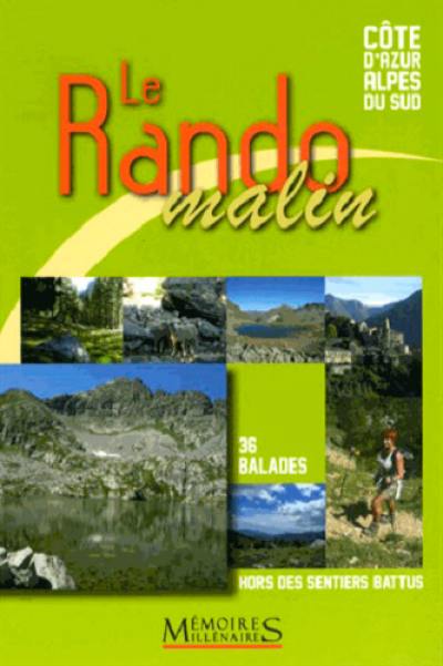 Le rando malin : 36 balades hors des sentiers battus : Côte d'Azur, Alpes du Sud