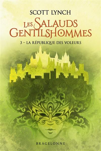 Les salauds gentilshommes. Vol. 3. La République des voleurs