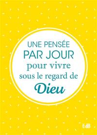 Une pensée par jour pour vivre sous le regard de Dieu