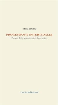 Processions intertidales : poèmes de la mémoire et de la dévotion