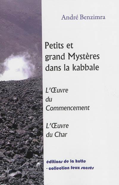 Petits et grands mystères dans la Kabbale : l'oeuvre du commencement, l'oeuvre du char