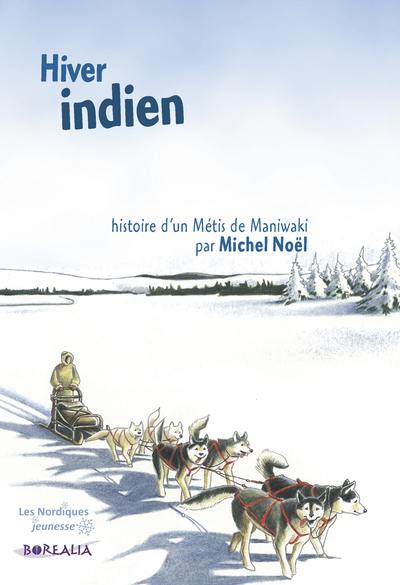 Hiver indien : histoire d'un métis de Maniwaki