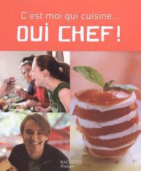 Oui chef ! : c'est moi qui cuisine