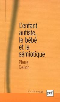 L'enfant autiste, le bébé et la sémiotique