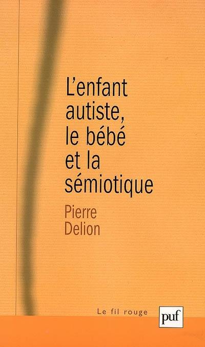 L'enfant autiste, le bébé et la sémiotique