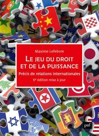 Le jeu du droit et de la puissance : précis de relations internationales