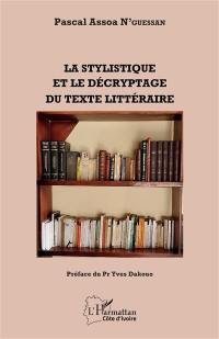 La stylistique et le décryptage du texte littéraire