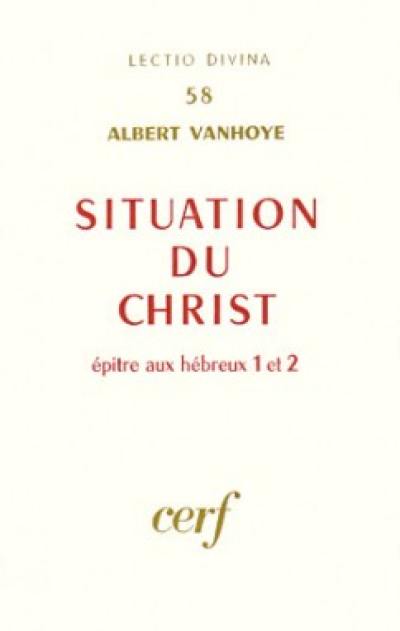 Situation du Christ : Hébreux I et II