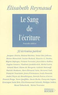 Le sang de l'écriture : 32 écrivains parlent