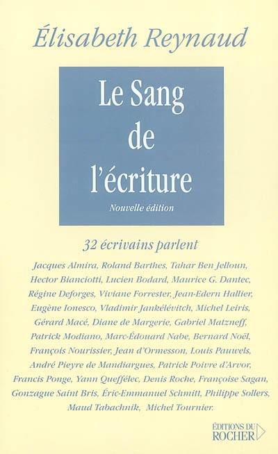 Le sang de l'écriture : 32 écrivains parlent