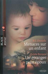 Menaces sur un enfant. Un étranger pour époux