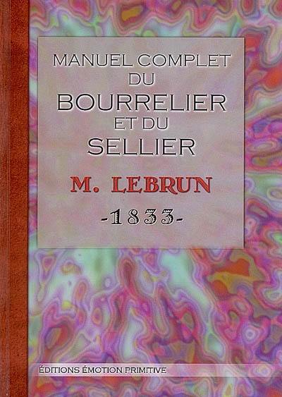 Manuel complet du bourrelier et du sellier : 1833-2007