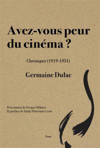 Avez-vous peur du cinéma ? : chroniques (1919-1931)